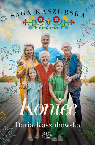 Koniec T.8 Saga Kaszubska DARIA KASZUBOWSKA