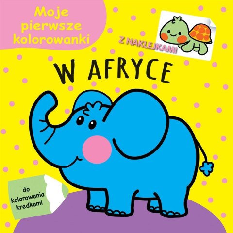 Moje pierwsze kolorowanki. W Afryce Moje pierwsze kolorowanki. W Afryce