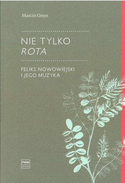 Nie tylko Rota.. Feliks Nowowiejski i jego muzyka Nie tylko Rota.. Feliks Nowowiejski i jego muzyka