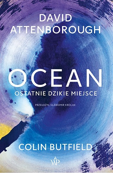 Ocean. Ostatnie dzikie miejsce Ocean. Ostatnie dzikie miejsce