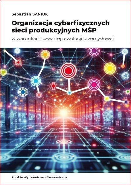 Organizacja cyberfizycznych sieci produkcyjnych... Organizacja cyberfizycznych sieci produkcyjnych...