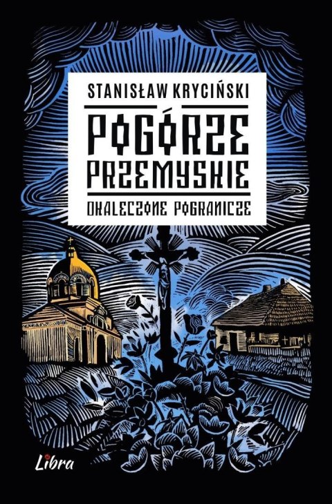 Pogórze Przemyskie Okaleczone pogranicze Pogórze Przemyskie Okaleczone pogranicze