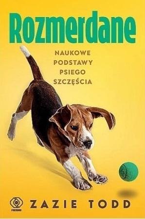 Rozmerdane. Naukowe podstawy psiego szczęścia Rozmerdane. Naukowe podstawy psiego szczęścia