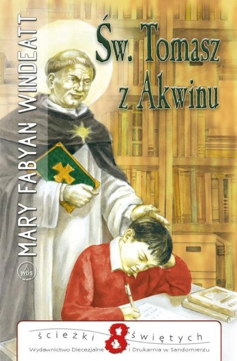 Święty Tomasz z Akwinu. Ścieżki Świętych Święty Tomasz z Akwinu. Ścieżki Świętych