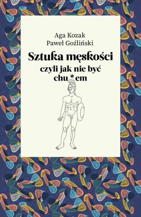 Sztuka męskości, czyli jak nie być chu*em Sztuka męskości, czyli jak nie być chu*em