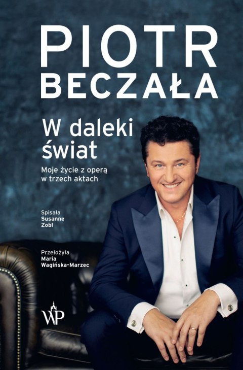 W daleki świat. Życie operowe w trzech aktach W daleki świat. Życie operowe w trzech aktach