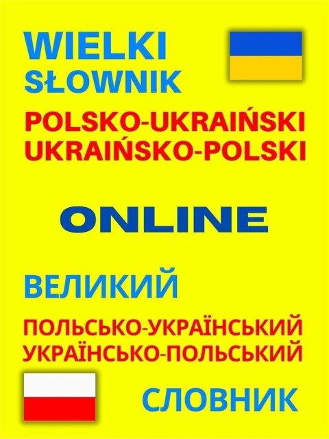 Wielki słownik polsko-ukraiński ukraińsko-polski Wielki słownik polsko-ukraiński ukraińsko-polski