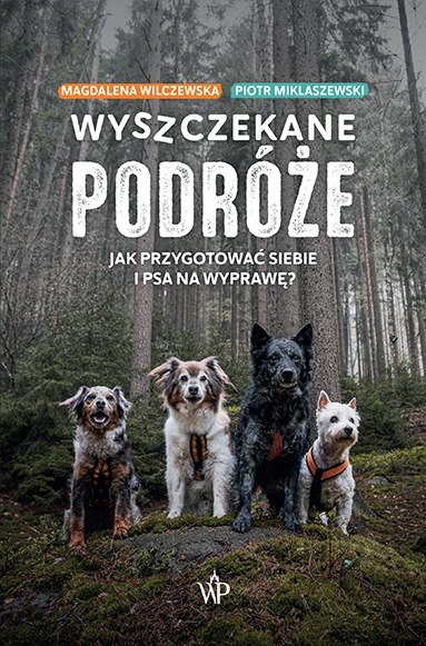 Wyszczekane podróże. Jak przygotować siebie i psa na wyprawę Wyszczekane podróże. Jak przygotować siebie i psa na wyprawę