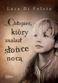 Chłopiec, który znalazł słońce nocą Chłopiec, który znalazł słońce nocą