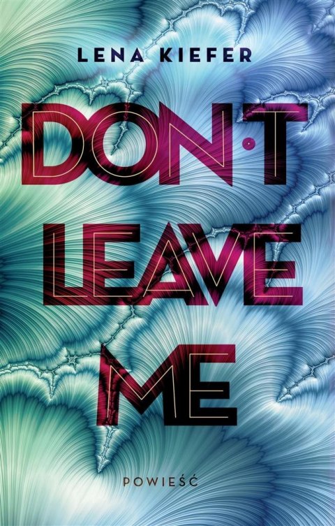 Don't Leave Me Don't Leave Me