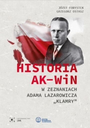 Historia AK-WiN w zeznaniach Adama Lazarowicza... Historia AK-WiN w zeznaniach Adama Lazarowicza...