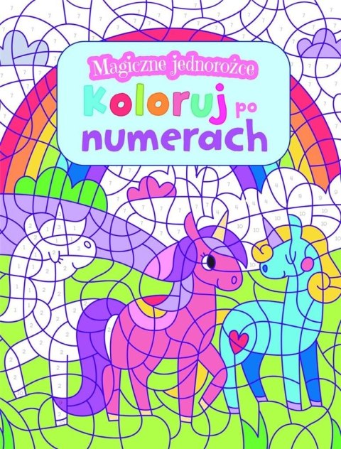 Magiczne jednorożce. Koloruj po numerach Magiczne jednorożce. Koloruj po numerach