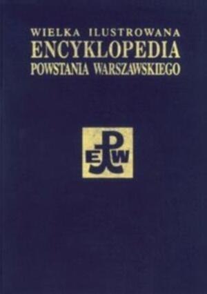 Wielka Ilustr Encyklop Powstania Warszawskiego T.4 Wielka Ilustr Encyklop Powstania Warszawskiego T.4