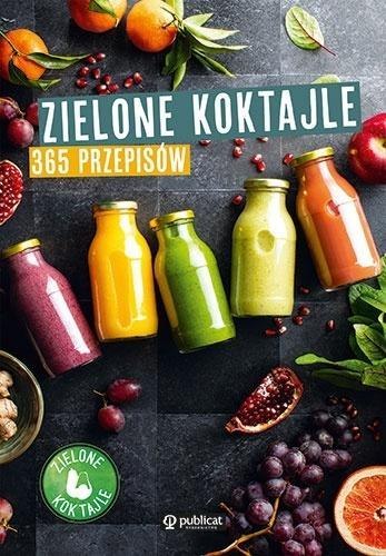 Zielone koktajle. 365 przepisów Zielone koktajle. 365 przepisów