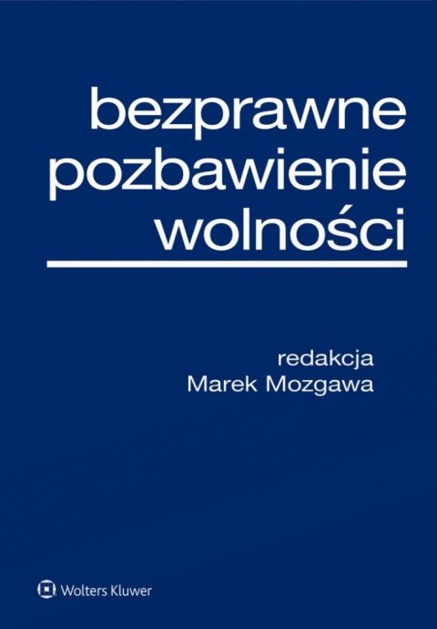 Bezprawne pozbawienie wolności Bezprawne pozbawienie wolności