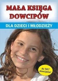 Mała księga dowcipów dla dzieci i młodzieży Mała księga dowcipów dla dzieci i młodzieży