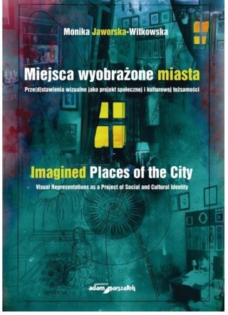 Miejsca wyobrażone miasta. Prze(d)stawienia...