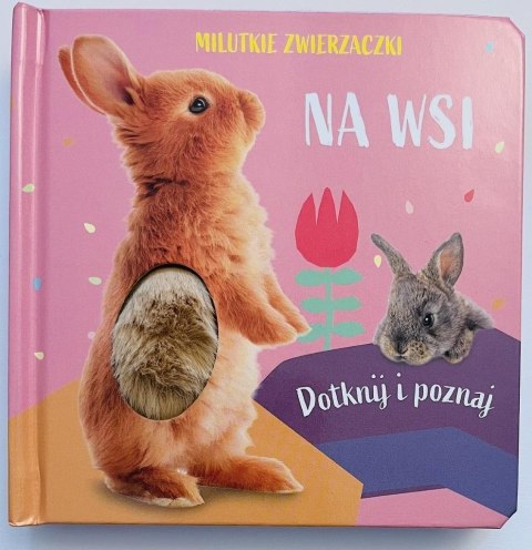Milutkie zwierzaczki. Dotknij i poznaj. Na wsi Milutkie zwierzaczki. Dotknij i poznaj. Na wsi