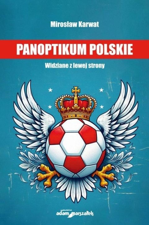 Panoptikum polskie. Widziane z lewej strony Panoptikum polskie. Widziane z lewej strony