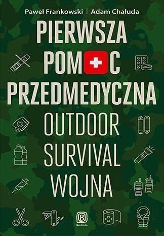 Pierwsza pomoc przedmedyczna. Outdoor, survival... Pierwsza pomoc przedmedyczna. Outdoor, survival...