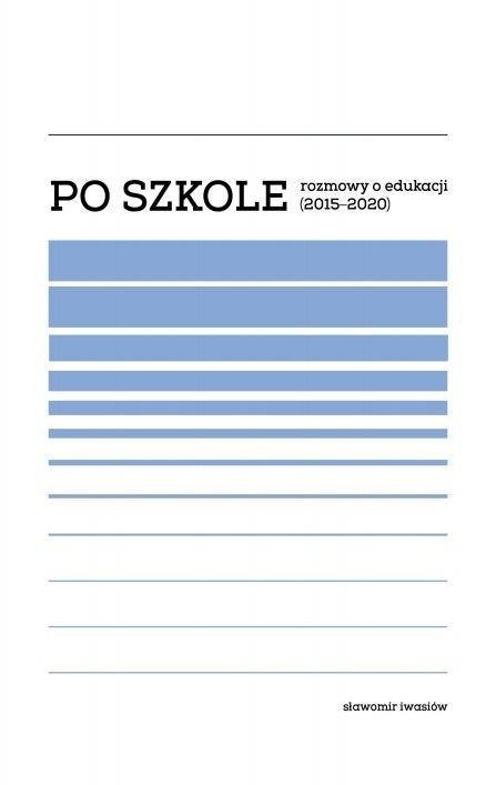 Po szkole. Rozmowy o edukacji (20152020) Po szkole. Rozmowy o edukacji (20152020)