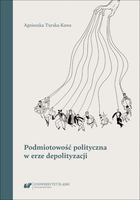 Podmiotowość polityczna w erze depolityzacji Podmiotowość polityczna w erze depolityzacji