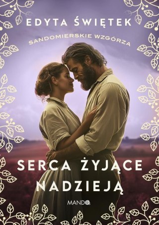 Sandomierskie wzgórza T.3 Serca żyjące nadzieją