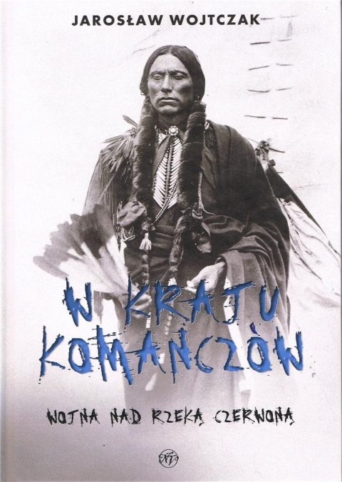 W kraju komanczów. Wojna nad rzeką czerwoną W kraju komanczów. Wojna nad rzeką czerwoną