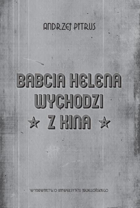 Babcia Helena wychodzi z kina. O doświadczeniu... Babcia Helena wychodzi z kina. O doświadczeniu...