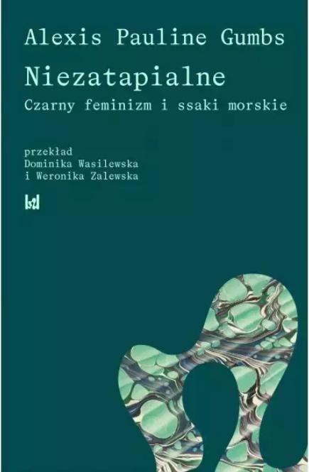 Niezatapialne. Czarny feminizm i ssaki morskie Niezatapialne. Czarny feminizm i ssaki morskie