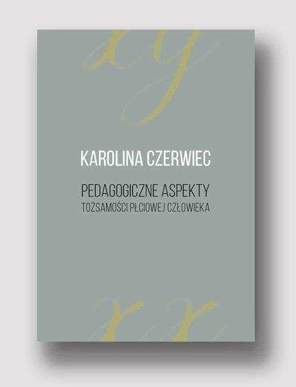 Pedagogiczne aspekty tożsamości płciowej człowieka Pedagogiczne aspekty tożsamości płciowej człowieka