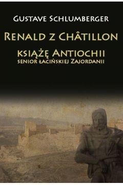 Renald z Chtillon, książę Antiochii...