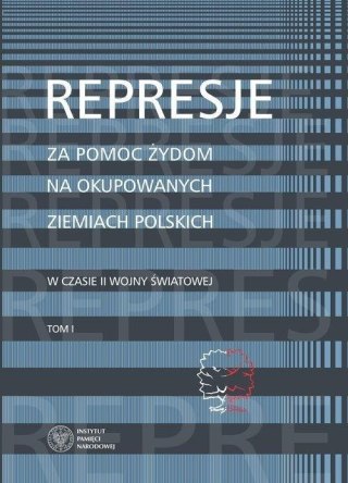 Represje za pomoc Żydom na okupowanych.. T.1