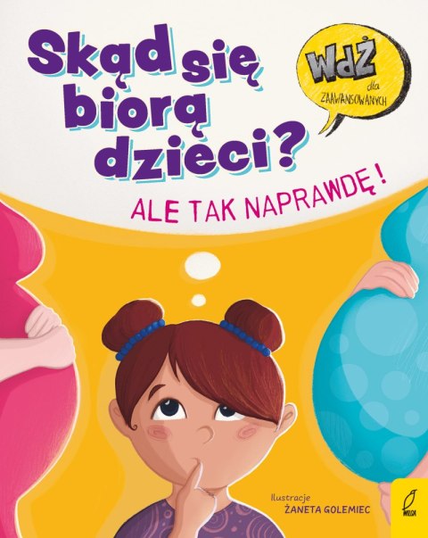 Skąd się biorą dzieci? Ale tak naprawdę! Skąd się biorą dzieci? Ale tak naprawdę!