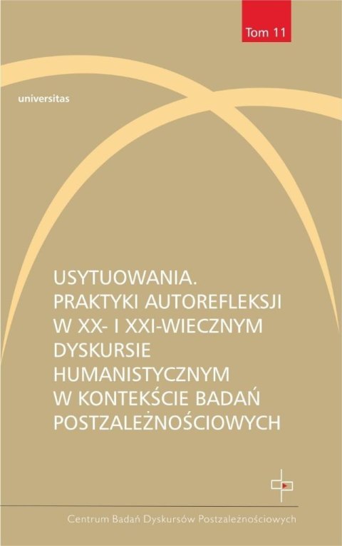Usytuowania. Praktyki autorefleksji w XX- i XXI-w. Usytuowania. Praktyki autorefleksji w XX- i XXI-w.