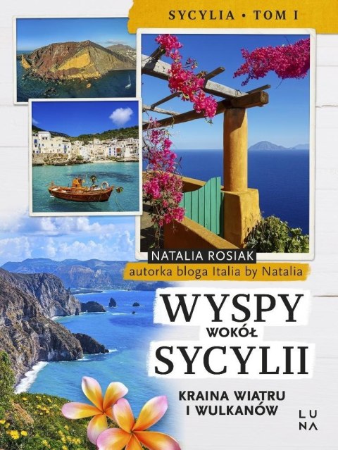 Wyspy wokół Sycylii. Kraina wiatru i wulkanów Wyspy wokół Sycylii. Kraina wiatru i wulkanów