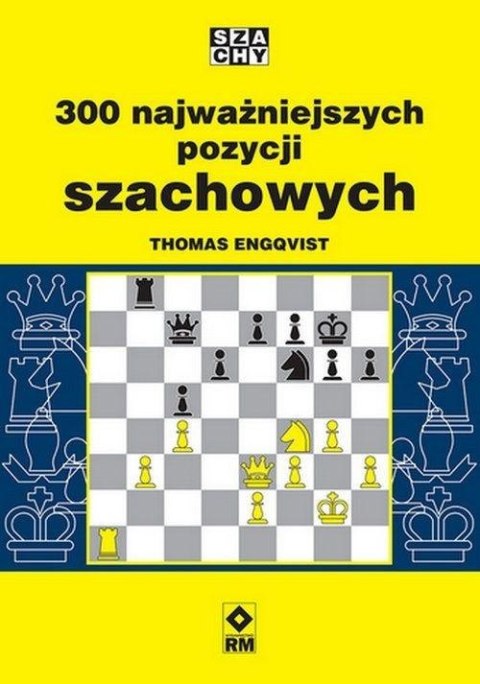 300 najważniejszych pozycji szachowych 300 najważniejszych pozycji szachowych