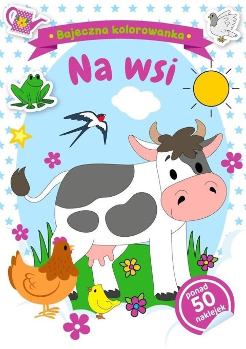 Bajeczna kolorowanka. Na wsi Bajeczna kolorowanka. Na wsi