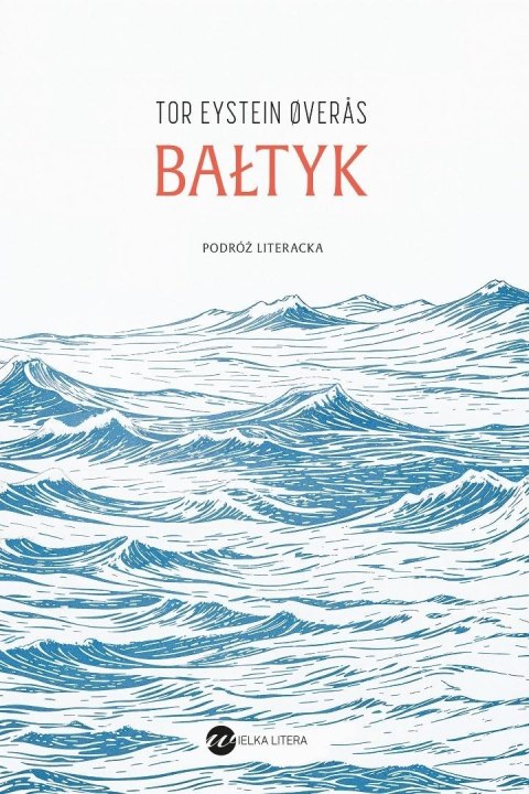 Bałtyk. Podróż literacka Bałtyk. Podróż literacka