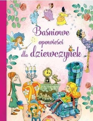 Baśniowe opowieści dla dziewczynek Baśniowe opowieści dla dziewczynek