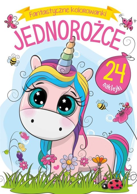 Fantastyczne kolorowanki. Jednorożce Fantastyczne kolorowanki. Jednorożce