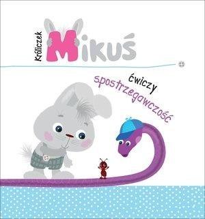Króliczek Mikuś ćwiczy spostrzegawczość Króliczek Mikuś ćwiczy spostrzegawczość