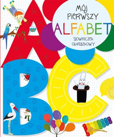 Mój pierwszy alfabet. Słowniczek obrazkowy Mój pierwszy alfabet. Słowniczek obrazkowy
