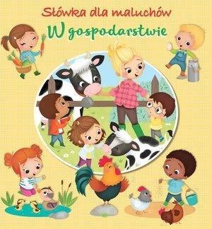 Słówka dla maluchów. W gospodarstwie Słówka dla maluchów. W gospodarstwie