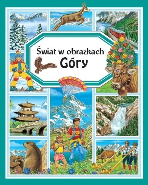 Świat w obrazkach. Góry Świat w obrazkach. Góry