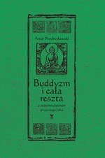 Buddyzm i cała reszta z przymrużeniem(trzeciego) oka Buddyzm i cała reszta z przymrużeniem(trzeciego) oka