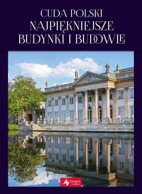 Cuda Polski. Najpiękniejsze budynki i budowle Cuda Polski. Najpiękniejsze budynki i budowle