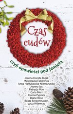 Czas cudów, czyli opowieści pod jemiołą Czas cudów, czyli opowieści pod jemiołą