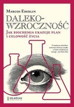 Dalekowzroczność. Jak biochemia ukazuje plan i celowość życia