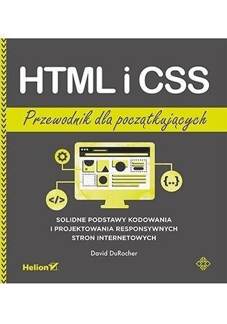 HTML i CSS. Przewodnik dla początkujących HTML i CSS. Przewodnik dla początkujących